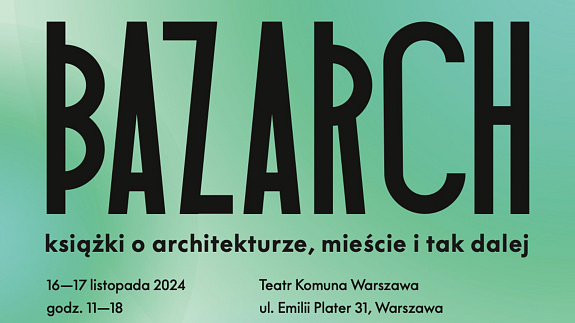 BAZARCH 2024 w Warszawie. Targi książek o architekturze, mieście i sztuce